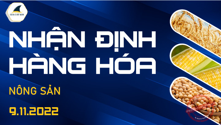 Nhận Định Thị Trường Nông Sản Ngày 09/11/2022